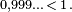 \scriptstyle 0,999\ldots \,<\, 1\,.