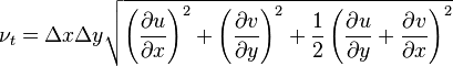 \nu_t = \Delta x \Delta y \sqrt{\left(\frac{\partial u}{\partial x}\right)^2 + \left(\frac{\partial v}{\partial y}\right)^2 + \frac{1}{2}\left(\frac{\partial u}{\partial y} + \frac{\partial v}{\partial x}\right)^2}
