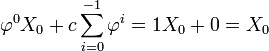 \varphi^0 X_0 + c \sum_{i=0}^{-1}\varphi^i = 1 X_0 + 0 = X_0\,