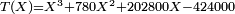 \scriptstyle T(X)= X^3+780X^2+202800X-424000
