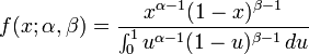  f(x;\alpha,\beta) = \frac{x^{\alpha-1}(1-x)^{\beta-1}}{\int_0^1 u^{\alpha-1} (1-u)^{\beta-1}\, du} \!