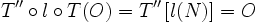 T''\circ l\circ T(O)=T''\left[l(N)\right]=O