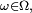 \scriptstyle\ \omega\in\Omega,