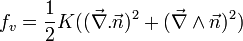 f_{v} = \frac{1}{2} K ((\vec{\nabla}.\vec{n})^2 + (\vec{\nabla}\wedge\vec{n})^2)