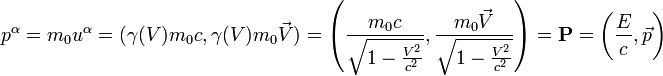 p^\alpha=m_0u^\alpha=(\gamma(V) m_0c,\gamma(V)m_0\vec{V})=  \left (\frac {m_0c}{\sqrt{1-\frac{V^2}{c^2}}}, \frac {m_0\vec V}{\sqrt{1-\frac{V^2}{c^2}}}\right)=\mathbf{P}= \left (\frac {E}{c}, \vec p \right)