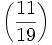 \left(\frac{11}{19}\right)