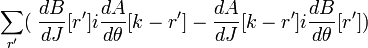 \sum_{r'} (\; {dB\over dJ}[r']i{dA\over d\theta}[k-r'] - {dA\over dJ}[k-r']i{dB\over d\theta}[r']) \,