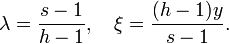  \lambda=\frac{s-1}{h-1}, \quad \xi=\frac{(h-1)y}{s-1}. 