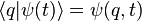 \langle q | \psi(t) \rangle =  \psi(q,t)