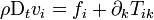\rho \mathrm D_t v_i = f_i + \partial_k T_{ik}