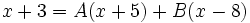 x+3=A(x+5)+B(x-8)\,