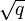 \sqrt{q}
