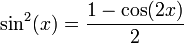 \sin^2(x) = {1 - \cos(2x) \over 2}
