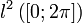 \ l^2 \left( [0;2\pi] \right)