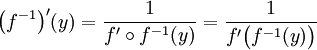 \bigl( f^{-1} \bigr)'(y) = \frac{1}{f' \circ f^{-1}(y)} = \frac{1}{f'\bigl(f^{-1}(y)\bigr)}
