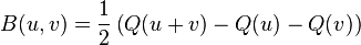 B(u,v) = \frac{1}{2}\left(Q(u+v) - Q(u) - Q(v)\right)