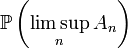 \mathbb{P}\left(\limsup_n A_n\right)