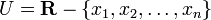 U=\mathbf{R} - \{x_1, x_2, \ldots, x_n\}
