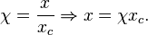  \chi = \frac{x}{x_c} \Rightarrow  x = \chi x_c.