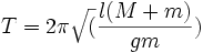 T = 2\pi \sqrt(\frac{l(M+m)}{gm})
