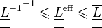\overline{\underline{\underline{\underline{\underline{L}}}}^{-1}}^{-1} \leqslant \underline{\underline{\underline{\underline{L}}}}^\text{eff} \leqslant \overline{\underline{\underline{\underline{\underline{L}}}}}