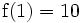 \operatorname{f}(1)=10