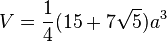 V = \frac 14(15 + 7\sqrt 5)a^3