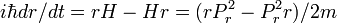 i \hbar dr /dt = rH-Hr = (rP_r^2- P_r^2 r)/2m