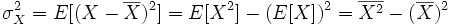 \sigma_X^2 = E[(X-\overline X)^2] = E[X^2] - (E[X])^2 = \overline {X^2} -(\overline X)^2