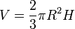 V = \frac 23 \pi R^2H