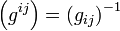 \left( g^{ij} \right) = \left( g_{ij} \right)^{-1} 