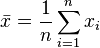 \bar{x} = \frac{1}{n} \sum_{i=1}^n x_i