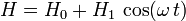 H = H_0 + H_1\,\cos(\omega\,t)