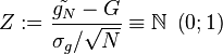 Z := \frac{\tilde{g_N}-G}{\sigma_g / \sqrt{N}} \equiv \N \; \left(0;1\right)