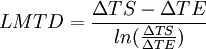 LMTD=\frac{\Delta TS-\Delta TE}{ln(\frac{\Delta TS}{\Delta TE})}