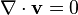 \nabla\cdot\mathbf v = 0