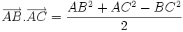 \overrightarrow{AB} .\overrightarrow{AC} = \frac{AB^2+AC^2-BC^2}{2}