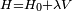 \scriptstyle H = H_0 + \lambda V  