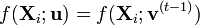 f(\mathbf{X}_i;\mathbf{u}) = f(\mathbf{X}_i;\mathbf{v}^{(t-1)})