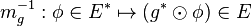 m_g^{-1} : \phi \in E^* \mapsto (g^* \odot \phi) \in E