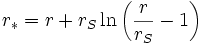 r_* = r + r_S \ln\left({r \over r_S} -1\right)