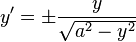 y' = \pm\frac{y}{\sqrt{a^2-y^2}}