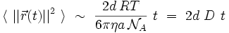  \langle \ ||\vec{r}(t)||^2 \ \rangle \ \sim \ \frac{2d \, RT}{6 \pi \eta a \, \mathcal{N}_A} \ t \ = \ 2d \ D \ t 