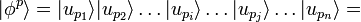  |\phi^p \rangle = |u_{p_1} \rangle |u_{p_2} \rangle \ldots |u_{p_i} \rangle \ldots  |u_{p_j} \rangle \ldots |u_{p_n} \rangle = 