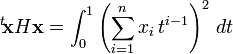 {}^t \! \textbf{x} H \textbf{x} = \int_0^1 \left(\sum_{i = 1}^nx_i\,  t^{i - 1}\right)^2\, dt