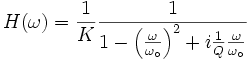  H(\omega) = {1\over K}{1\over 1 -\left({\omega\over\omega_\circ}\right)^2+i{1\over Q}{\omega\over\omega_\circ}}