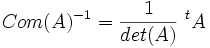 Com(A)^{-1}=\frac{1}{det(A)}~^{t}A