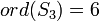 ord(S_3) = 6\,