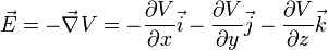 \vec {E} = -\vec{\nabla}V = -\frac {\partial V}{\partial x} \vec{i}-\frac {\partial V}{\partial y} \vec{j}-\frac {\partial V}{\partial z} \vec{k}