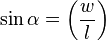 \sin \alpha = \left( \frac{w}{l} \right)